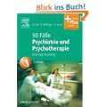 50 F�lle Psychiatrie und Psychotherapie: Bed-side-learning - mit Zugang zum Elsevier-Portal