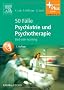 50 F�lle Psychiatrie und Psychotherapie: Bed-side-learning - mit Zugang zum Elsevier-Portal