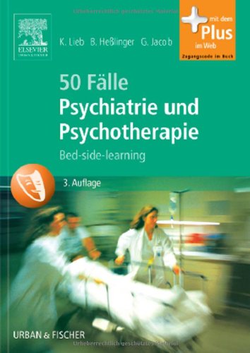 Urban & Fischer Verlag/Elsevier GmbH 50 F&auml;lle Psychiatrie und Psychotherapie: Bed-side-learning - mit Zugang zum Elsevier-Portal