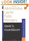 Administrative Law For Public Managers (Essentials of Public Policy and Administration Series)