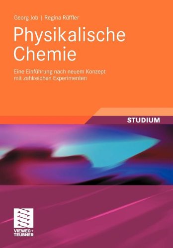 Physikalische Chemie: Eine Einführung Nach Neuem Konzept mit Zahlreichen Experimenten (Studienbücher Chemie) (German Edition) Physikalische Chemie: Eine Einführung Nach Neuem Konzept mit Zahlreichen Experimenten (Studienbücher Chemie) (German Edition)