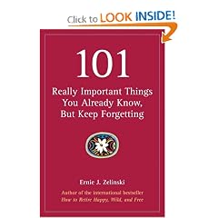 101 Really Important Things You Already Know, But Keep Forgetting