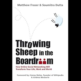 Throwing Sheep in the Boardroom: How Online Social Networking Will Transform Your Life, Work and World (Unabridged)