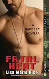 Fatal Heat: A Navy SEAL Novella: A SEAL Novella