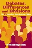 Debates, differences, and divisions : the 25 issues that shape American politics