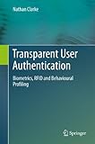 Transparent user authentication : biometrics, RFID and behavioural profiling