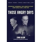Those Angry Days: Roosevelt, Lindbergh, and America's Fight Over World War II, 1939-1941 ~ Lynne Olson