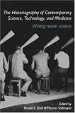 417ydWFTvtL. SL160  The Historiography of Contemporary Science, Technology, and Medicine: Writing Recent Science