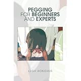 PEGGING for BEGINNERS and EXPERTS