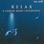 Relax: A Liquid Mind Experience