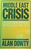 Middle East crisis : U.S. decision-making in 1958, 1970, and 1973