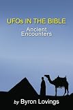 UFO's in the Bible: Ancient Encounters