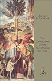The Civilization of the Renaissance in Italy: (A Modern Library E-Book)