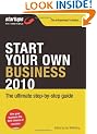 Start Your Own Business 2010: How to Plan, Fund and Run a Successful Business (Startups)
