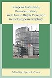 European institutions, democratization, and human rights protection in the European periphery