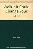 Walk! it could change your life : a handbook