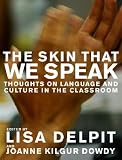 The Skin That We Speak: Thoughts on Language and Culture in the Classroom