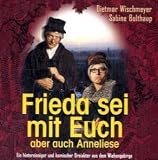 Frieda sei mit Euch - aber auch Anneliese, 2 Audio-CDs