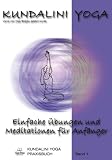 Kundalini Yoga Praxisbuch Band 1: Einfache �bungsreihen und Meditationen f�r Anf�nger - Yogi Bhajan