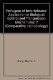 Comparative pathobiology. Vol.7, Pathogens of invertebrates : application in biological control and transmission mechanisms