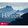 Der andere Horizont: Kraft und Inspiration aus den Bergen