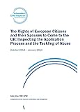 The rights of European citizens and their spouses to come to the UK : inspecting the application process and the tackling of abuse : October 2013 - January 2014