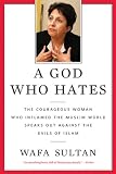 A God Who Hates: The Courageous Woman Who Inflamed the Muslim World Speaks Out Against the Evils of Islam