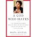 A God Who Hates: The Courageous Woman Who Inflamed the Muslim World Speaks Out Against the Evils of Islam