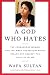 A God Who Hates: The Courageous Woman Who Inflamed the Muslim World Speaks Out Against the Evils of Islam