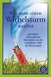 Produkt-Bild: Wie man einen Wirbelsturm ausl&ouml;st: und andere &uuml;berraschende Erkenntnisse aus der wunderbaren Welt der Wissenschaft