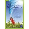 Wie man einen Wirbelsturm ausl�st: und andere �berraschende Erkenntnisse aus der wunderbaren Welt der Wissenschaft