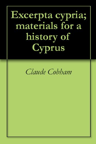 Excerpta cypria; materials for a history of Cyprus
