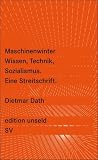 Maschinenwinter: Wissen, Technik, Sozialismus: Eine Streitschrift (edition unseld) - Dietmar Dath