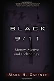Black 9/11: Money, Motive and Technology by Gaffney, Mark H. (5/22/2012)