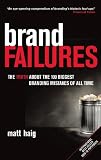 Buy : Brand Failures: The Truth About the 100 Biggest Branding Mistakes of All Time
