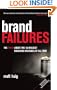 Brand Failures: The Truth About the 100 Biggest Branding Mistakes of All Time