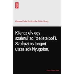Kilencz e�v egy sza�mu�zo�tt e�lete�bo�l. Sza�razi es tengeri utaza�sok Nyugoton.
