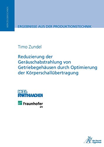 Reduzierung der Geräuschabstrahlung von Getriebegehäusen durch Optimierung der Körperschallübertragung (German Edition)