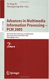 Advances in Multimedia Information Processing - PCM 2005: 6th Pacific Rim Conference on Multimedia, Jeju Island, Korea, November 11-13, 2005, Proceedings, ... Applications, incl. Internet/Web, and HCI)