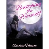 Bewitching the Werewolf ~ Caroline Hanson
