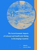 The Socio-economic Impacts of Artisanal and Small-scale Mining in Developing Countries