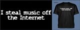 I steal music off the Internet T-shirt