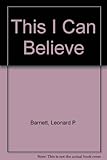 This I can believe! : a book for young people