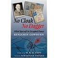 No Cloak, No Dagger: Allied Spycraft in Occupied France