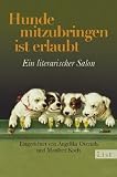 Hunde mitzubringen ist erlaubt: Ein literarischer Salon - 