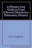 A primary care guide to COPD (chronic obstructive pulmonary disease)