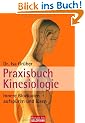 Praxisbuch Kinesiologie: Innere Blockaden aufsp�ren und l�sen