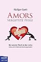 Amors vergiftete Pfeile: Nie wieder Pech in der Liebe - Schluss mit verfahrenen Beziehungsmustern