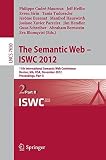 The semantic web - ISWC 2012 : 11th International Semantic Web Conference, Boston, MA, USA, November 11-15, 2012 : proceedings