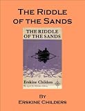 The Riddle of the Sands - A Record of Secret Service Recently Achieved (Espionage/Spy Novel)